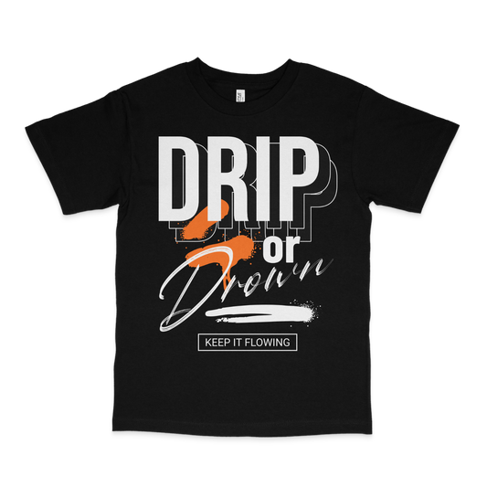 Drip or Drown Tee